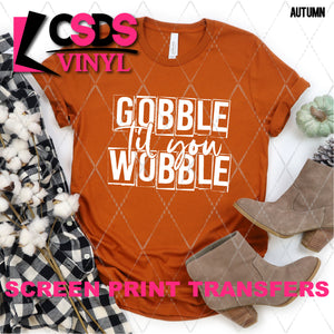 Screen Print Transfer -  SCR5019 Gobble til You Wobble - White