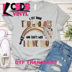 DTF Transfer - DTF000041 I See Your True Colors