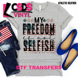 DTF Transfer - DTF000347 My Freedom is not Selfish