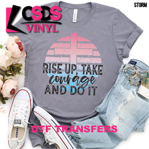 DTF Transfer - DTF000469 Rise Up Take Courage and Do It