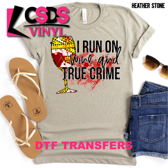 DTF Transfer - DTF000776 I Run On Wine And True Crime