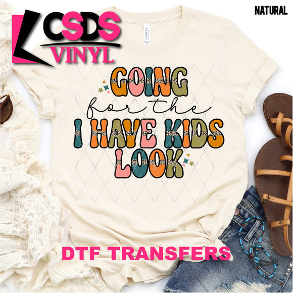 DTF Transfer - DTF001037 Going for the I Have Kids Look