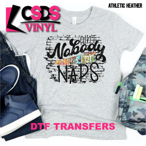 DTF Transfer - DTF001290 Ain't Nobody Got Time for Naps