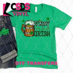 DTF Transfer - DTF001574 Today We are All Irish