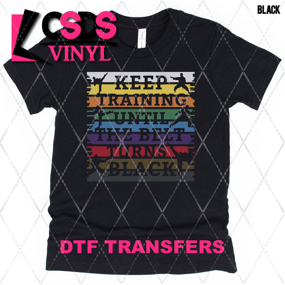 DTF Transfer - DTF001728 Keep Training Until the Belt Turns Black