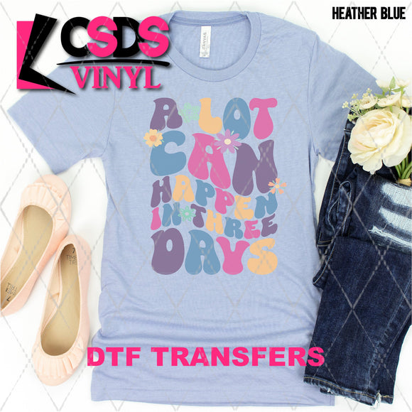 DTF Transfer - DTF001986 A Lot can Happen in 3 Days Bubble Letters