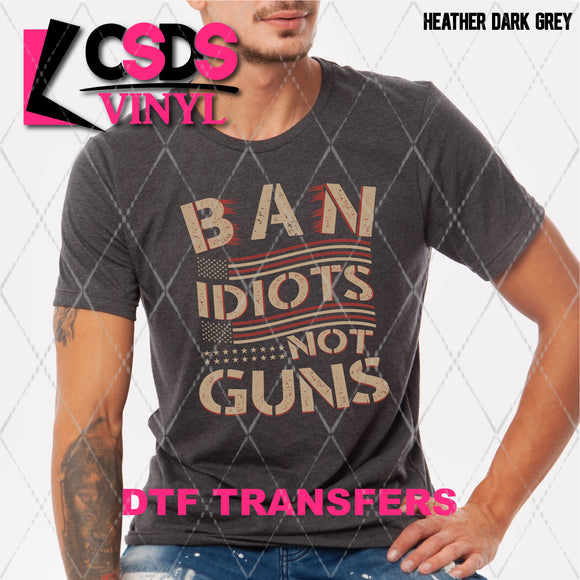 DTF Transfer - DTF002255 Ban Idiots Not Guns