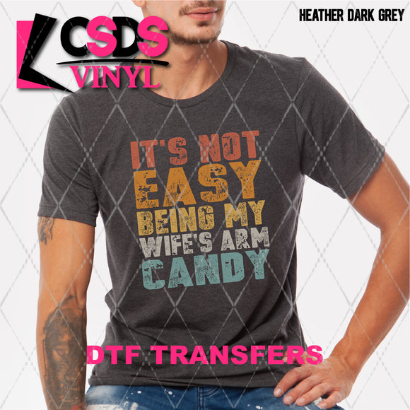DTF Transfer - DTF002260 It's Not Easy Being My Wife's Arm Candy