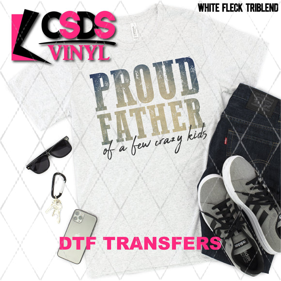 DTF Transfer - DTF002291 Proud Father of a Few Crazy Kids
