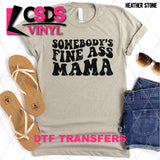 DTF Transfer - DTF002415 Somebody's Fine Ass Mama Black