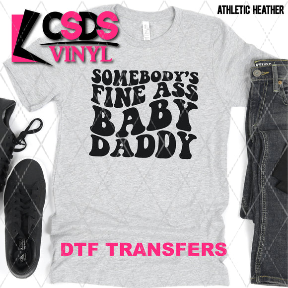 DTF Transfer - DTF002422 Somebody's Fine Ass Baby Daddy Black