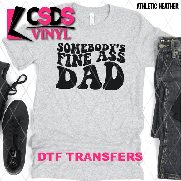DTF Transfer - DTF002425 Somebody's Fine Ass Dad Black
