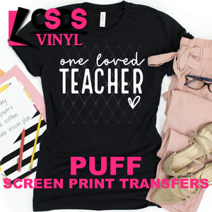 PUFF Screen Print Transfer -  One Loved Teacher - White