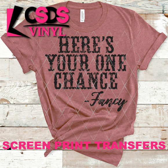 Screen Print Transfer - Here's Your One Chance - Black