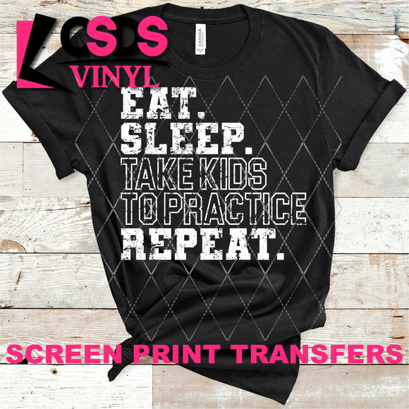 Screen Print Transfer - Eat Sleep Take Kids to Practice Repeat - White