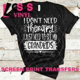Screen Print Transfer - I Just Need to See my Grandkids - White