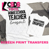 Screen Print Transfer - Homeschool Teacher Dropout - Black DISCONTINUED