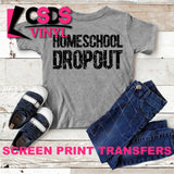 Screen Print Transfer - Homeschool Dropout - Black DISCONTINUED