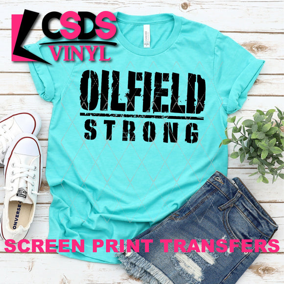 Screen Print Transfer - Oilfield Strong - Black DISCONTINUED