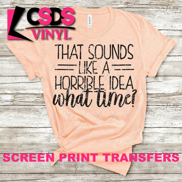 Screen Print Transfer - That Sounds Like a Horrible Idea - Black