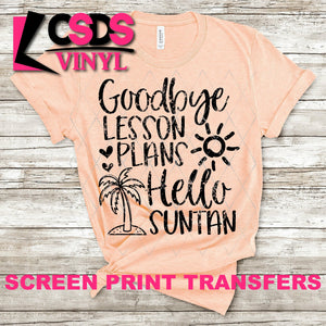 Screen Print Transfer - Goodbye Lesson Plans, Hello Suntan - Black