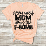 Screen Print Transfer - Every Great Mom Drops the F-Bomb - Black
