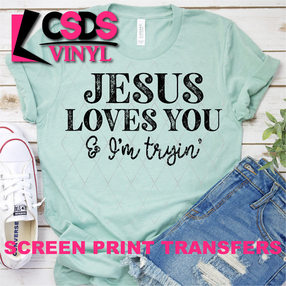 Screen Print Transfer - SCR0326 Jesus Loves You & I'm Tryin' - Black