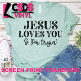 Screen Print Transfer - SCR0326 Jesus Loves You & I'm Tryin' - Black