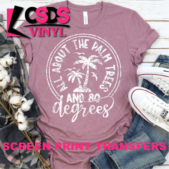 Screen Print Transfer - SCR0343 All About the Palm Trees and 80 Degrees - White