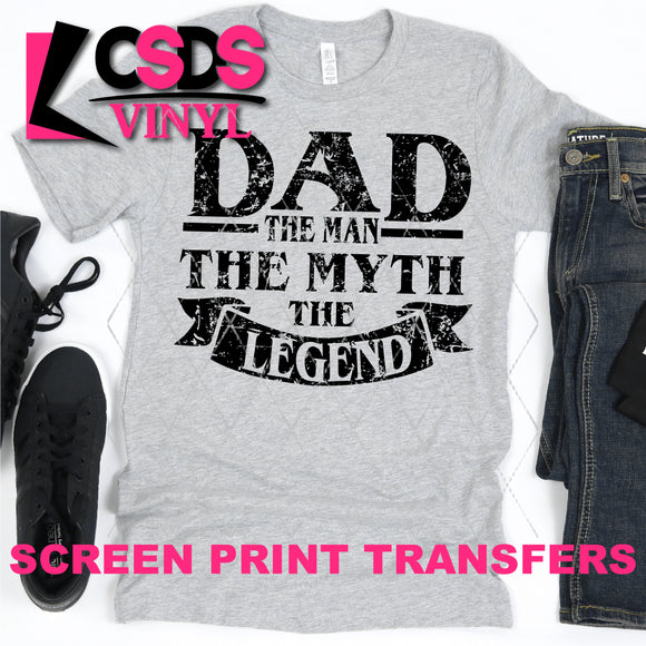 Screen Print Transfer - Dad The Man. The Myth. The Legend - Black