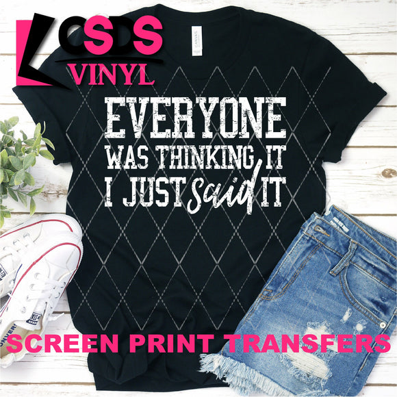 Screen Print Transfer - Everyone was Thinking it - White