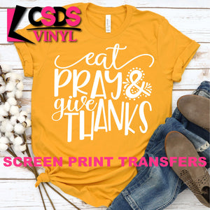 Screen Print Transfer - Eat Pray & Give Thanks - White