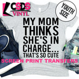Screen Print Transfer - My Mom Thinks She's in Charge YOUTH - Black