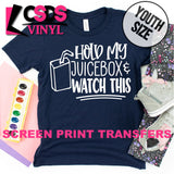 Screen Print Transfer - Hold My Juicebox and Watch This YOUTH - White