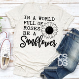 Screen Print Transfer - In a World full of Roses, Be a Sunflower - Black