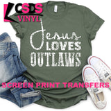 Screen Print Transfer - Jesus Loves Outlaws - White DISCONTINUED