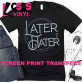 Screen Print Transfer - Later Hater - Grey DISCONTINUED