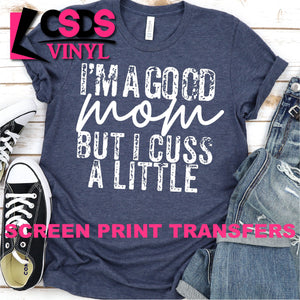 Screen Print Transfer - I'm a Good Mom - White