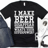 Screen Print Transfer - I Make Beer Disappear - White