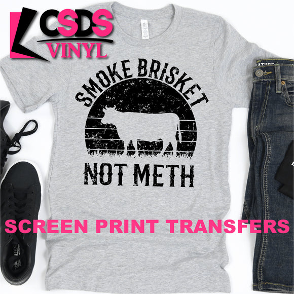 Screen Print Transfer - Smoke Brisket Not Meth - Black