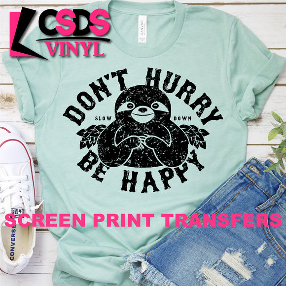 Screen Print Transfer - Don't Hurry Be Happy - Black