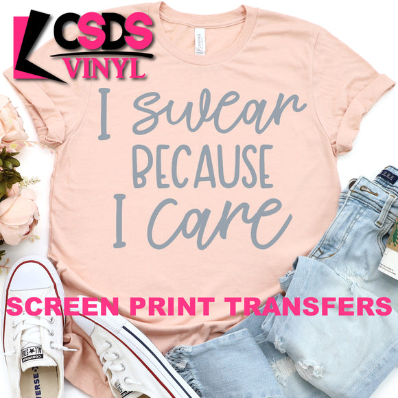 Screen Print Transfer - I Swear Because I Care - Grey DISCONTINUED