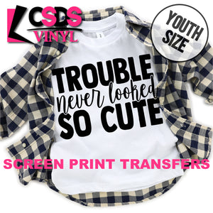 Screen Print Transfer - Trouble Never Looked So Cute YOUTH - Black