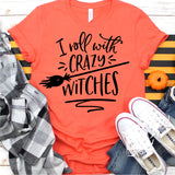 Screen Print Transfer - I Roll with the Crazy Witches - Black
