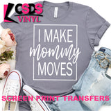 Screen Print Transfer - Mommy Moves - White DISCONTINUED