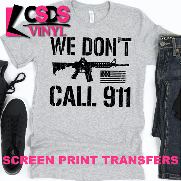 Screen Print Transfer - We Don't Call 911 - Black