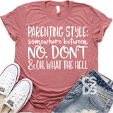 Screen Print Transfer - Parenting Style: Oh, What the Hell - White
