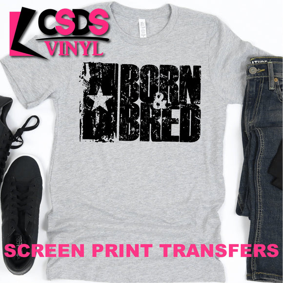 Screen Print Transfer - Born & Bred Texas - Black