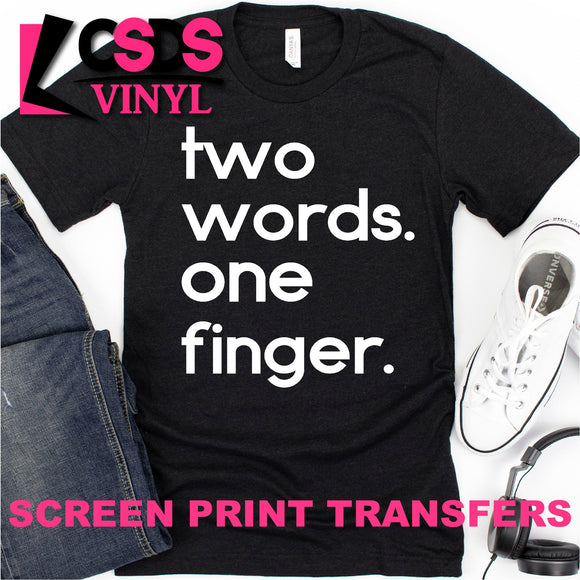 Screen Print Transfer - Two Words. One Finger. - White