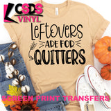 Screen Print Transfer - Leftovers are for Quitters - Black
